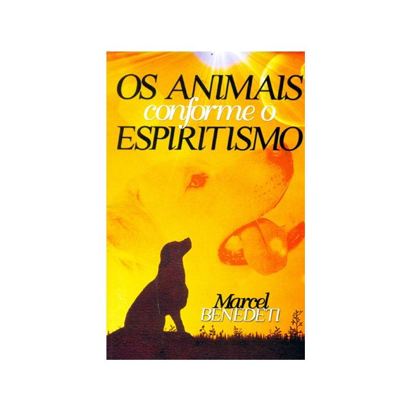 Animais Conforme O Espiritismo Os Marcel Benedeti Livro Esp Rita